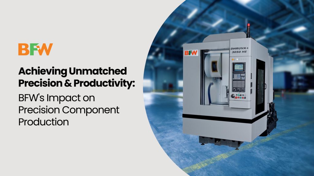 BFW's impact on precision component production