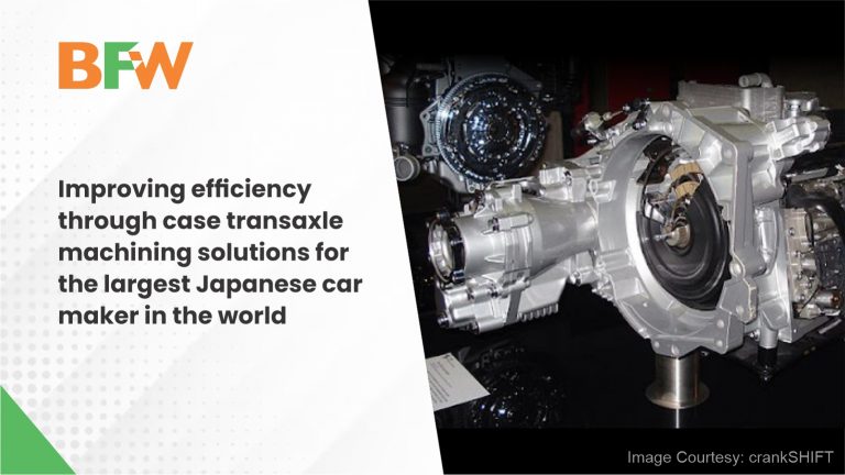 BFW Case Study Improving efficiency through case transaxle machining solutions for the largest Japanese car maker in the world